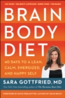Brain Body Diet : 40 Days to a Lean, Calm, Energized, and Happy Self - eBook