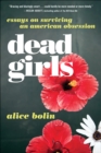 Dead Girls : Essays on Surviving an American Obsession - eBook