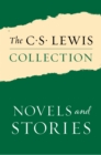 The C. S. Lewis Collection: Novels and Stories : The Nine Titles Include: The Screwtape Letters; The Great Divorce; Letters to Malcolm, Chiefly on Prayer; The Pilgrim's Regress; Out of the Silent Plan - eBook