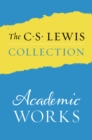 the C. S. Lewis Collection: Academic Works : The Eight Titles Include: An Experiment in Criticism; The Allegory of Love; The Discarded Image; Studies in Words; Image and Imagination; Studies in Mediev - eBook