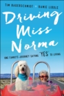 Driving Miss Norma : One Family's Journey Saying "Yes" to Living - eBook
