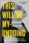 This Will Be My Undoing : Living at the Intersection of Black, Female, and Feminist in (White) America - eBook