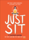 Just Sit : A Meditation Guidebook for People Who Know They Should But Don't - eBook
