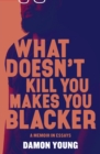 What Doesn't Kill You Makes You Blacker : A Memoir in Essays - Book
