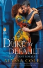 A Duke by Default : Reluctant Royals - eBook