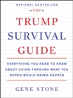 The Trump Survival Guide : Everything You Need to Know About Living Through What You Hoped Would Never Happen - eBook