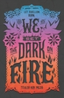 We Set the Dark on Fire - Book