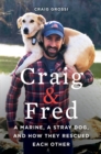 Craig & Fred : A Marine, A Stray Dog, and How They Rescued Each Other - eBook