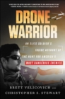 Drone Warrior : An Elite Soldier's Inside Account of the Hunt for America's Most Dangerous Enemies - eBook