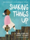 Shaking Things Up: 14 Young Women Who Changed the World - Book
