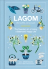 Lagom : Not Too Little, Not Too Much: The Swedish Art of Living a Balanced, Happy Life - eBook