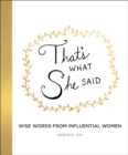 That's What She Said : Wise Words from Influential Women - eBook