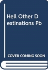 Hell and Other Destinations : A 21st-Century Memoir - Book