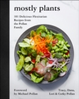 Mostly Plants : 101 Delicious Flexitarian Recipes from the Pollan Family - eBook