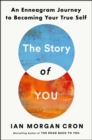The Story of You : An Enneagram Journey to Becoming Your True Self - Book