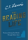 The Reading Life : The Joy of Seeing New Worlds Through Others' Eyes - eBook