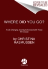 Where Did You Go? : A Life-Changing Journey to Connect with Those We've Lost - Book