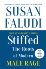 Stiffed : The Roots of Modern Male Rage - eBook