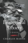 Evangelical Anxiety : A Memoir - eBook