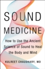 Sound Medicine : How to Use the Ancient Science of Sound to Heal the Body and Mind - eBook