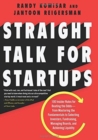 Straight Talk for Startups : 100 Insider Rules for Beating the Odds--From Mastering the Fundamentals to Selecting Investors, Fundraising, Managing Boards, and Achieving Liquidity - Book