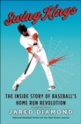 Swing Kings : The Inside Story of Baseball's Home Run Revolution - eBook