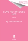 Love Her or Lose Her : A Novel - Book