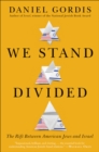 We Stand Divided : The Rift Between American Jews and Israel - eBook