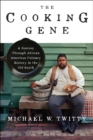 The Cooking Gene : A Journey Through African American Culinary History in the Old South - eBook