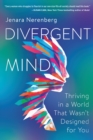 Divergent Mind : Thriving in a World That Wasn't Designed for You - eBook