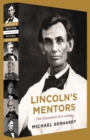 Lincoln's Mentors : The Education of a Leader - eBook