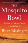 The Mosquito Bowl : A Game of Life and Death in World War II - eBook