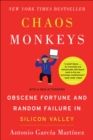 Chaos Monkeys : Obscene Fortune and Random Failure in Silicon Valley - eBook