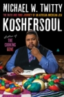 Koshersoul : The Faith and Food Journey of an African American Jew - eBook