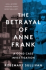 The Betrayal of Anne Frank : An Investigation - eBook