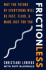 Frictionless : Why the Future of Everything Will Be Fast, Fluid, and Made Just for You - eBook