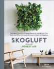 Skogluft : Norwegian Secrets for Bringing Natural Air and Light into Your Home and Office to Dramatically Improve Health and Happiness - eBook
