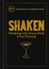 Shaken : Drinking with James Bond and Ian Fleming, the Official Cocktail Book - eBook