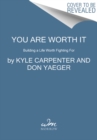 You Are Worth It : Building a Life Worth Fighting For - Book