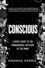 Conscious : A Brief Guide to the Fundamental Mystery of the Mind - eBook