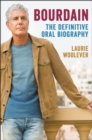 Bourdain : The Definitive Oral Biography - eBook