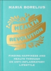 Health Revolution : Finding Happiness and Health Through an Anti-Inflammatory Lifestyle - eBook