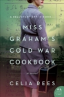 Miss Graham's Cold War Cookbook : A Novel - eBook