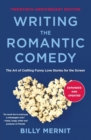 Writing The Romantic Comedy, 20th Anniversary Expanded and Updated Edition : The Art of Crafting Funny Love Stories for the Screen - Book