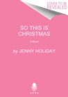 So This Is Christmas : A Novel - Book