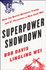 Superpower Showdown : How the Battle Between Trump and Xi Threatens a New Cold War - Book