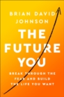 The Future You : How to Create the Life You Always Wanted - eBook