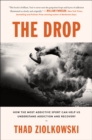 The Drop : How the Most Addictive Sport Can Help Us Understand Addiction and Recovery - eBook