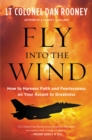 Fly Into the Wind : How to Harness Faith and Fearlessness on Your Ascent to Greatness - eBook