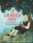 The Gravity Tree: The True Story of a Tree That Inspired the World - Book